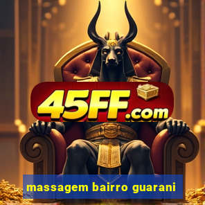 massagem bairro guarani